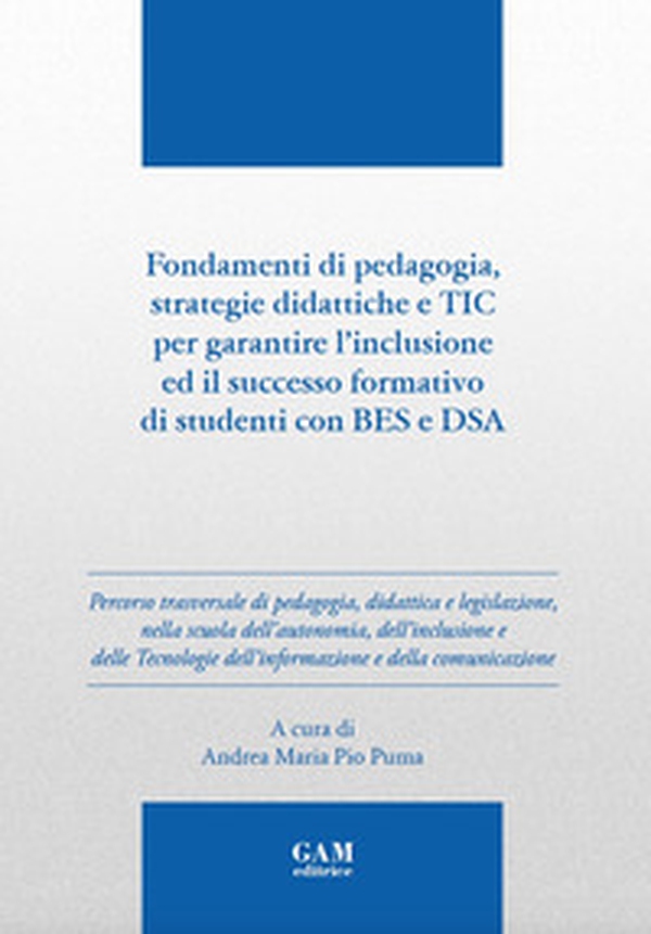 Fondamenti di pedagogia, strategie didattiche e TIC per garantire l'inclusione ed il successo formativo di studenti BES e DSA - Librerie.coop Fondamenti di pedagogia, strategie didattiche e TIC per garantire l'inclusione ed il successo formativo di studenti BES e DSA - Librerie.coop