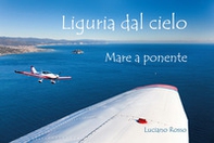 Liguria dal cielo mare a ponente - Librerie.coop