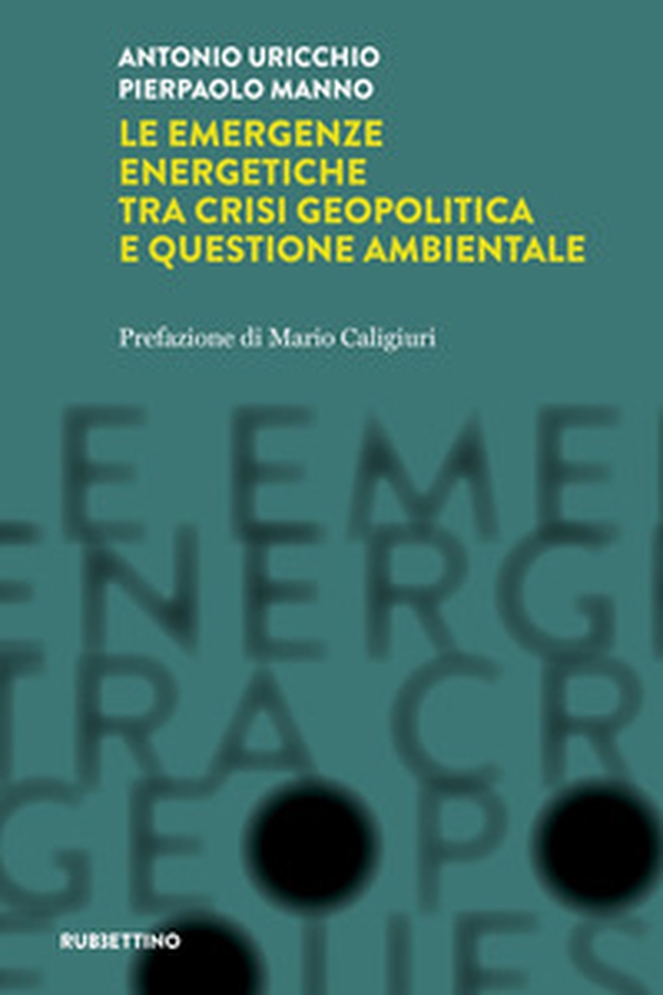 Le emergenze energetiche tra crisi geopolitica e questione ambientale - Librerie.coop Le emergenze energetiche tra crisi geopolitica e questione ambientale - Librerie.coop