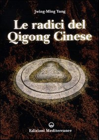 Le radici del qigong cinese - Librerie.coop
