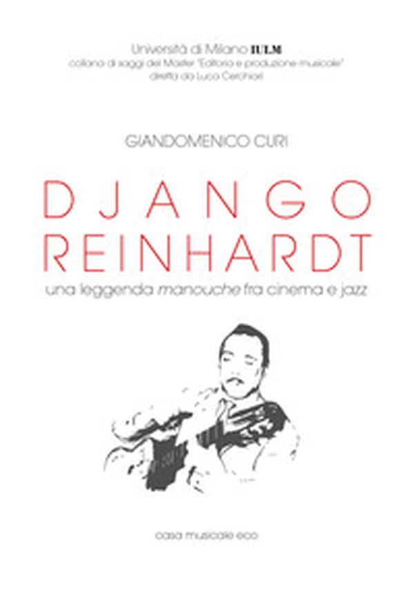 Django Reinhardt. Una leggenda manouche fra cinema e jazz - Librerie.coop Django Reinhardt. Una leggenda manouche fra cinema e jazz - Librerie.coop