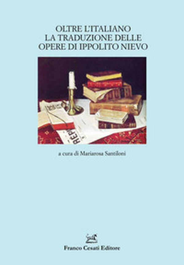 Oltre l'italiano. La traduzione delle opere di Ippolito Nievo - Librerie.coop Oltre l'italiano. La traduzione delle opere di Ippolito Nievo - Librerie.coop