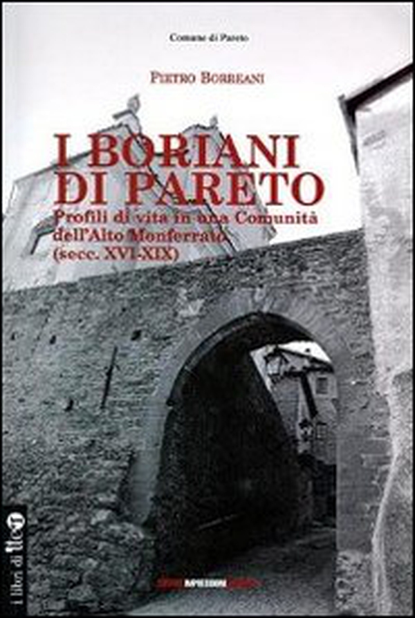 I Boriani di Pareto. Profili di vita in una comunità dell'ALto Monferrato (sec. XVI-XIX) - Librerie.coop I Boriani di Pareto. Profili di vita in una comunità dell'ALto Monferrato (sec. XVI-XIX) - Librerie.coop