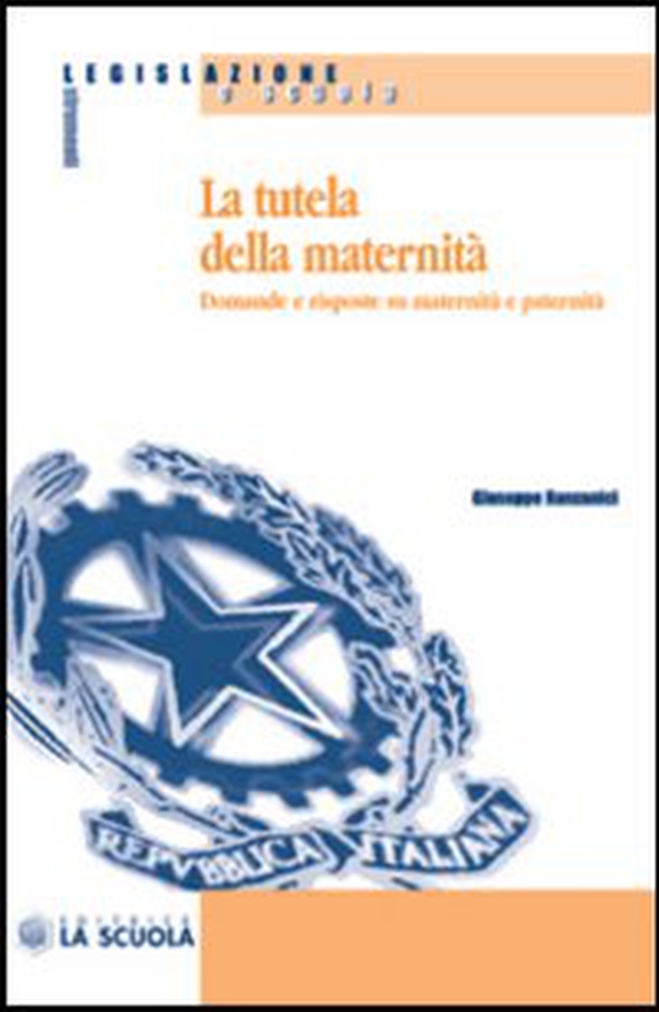 La tutela della maternità. Domande e risposte su maternità e paternità - Librerie.coop La tutela della maternità. Domande e risposte su maternità e paternità - Librerie.coop