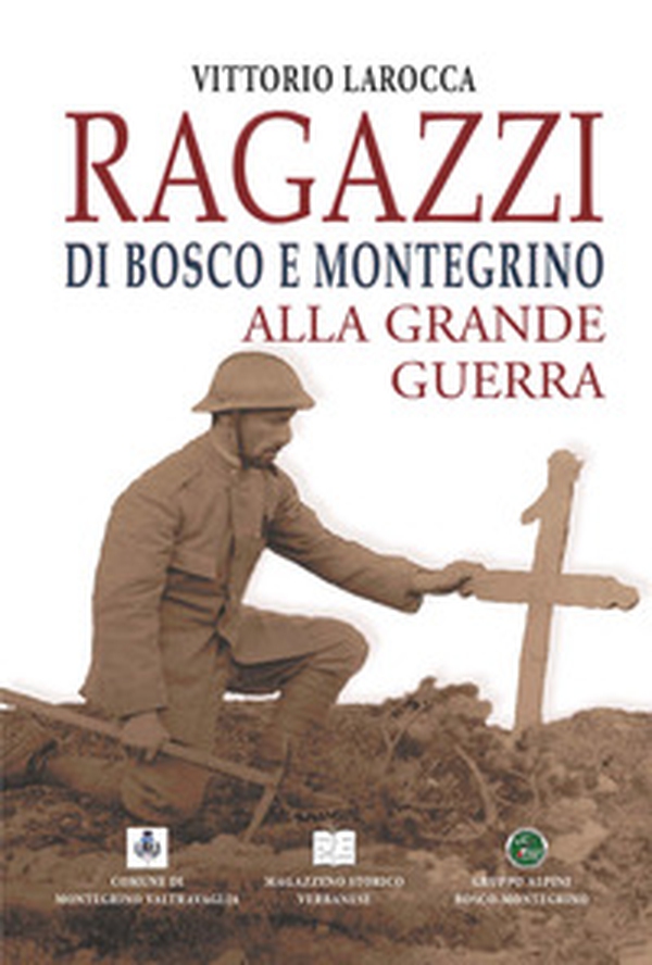 Ragazzi di Bosco e Montegrino alla Grande Guerra - Librerie.coop Ragazzi di Bosco e Montegrino alla Grande Guerra - Librerie.coop