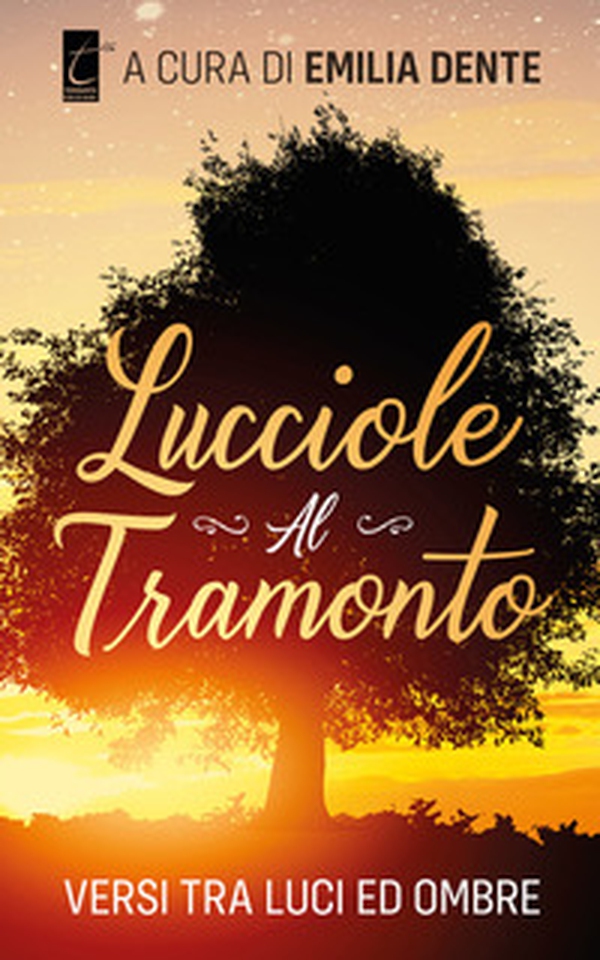 Lucciole al tramonto. Versi tra luci ed ombre - Librerie.coop Lucciole al tramonto. Versi tra luci ed ombre - Librerie.coop