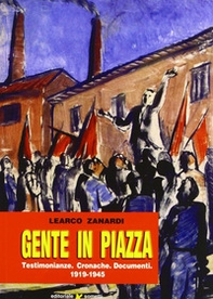 Gente in piazza. Testimonianze, cronache, documenti 1919-1945 - Librerie.coop