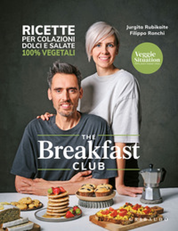 The breakfast club. Ricette per colazioni dolci e salate 100% vegetali - Librerie.coop The breakfast club. Ricette per colazioni dolci e salate 100% vegetali - Librerie.coop