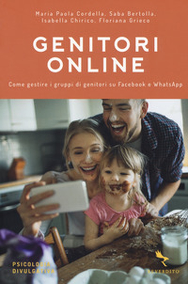Genitori online. Come gestire i gruppi di genitori su Facebook e WhatsApp - Librerie.coop Genitori online. Come gestire i gruppi di genitori su Facebook e WhatsApp - Librerie.coop