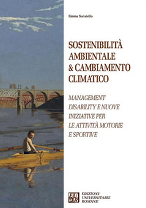 Sostenibilità ambientale & cambiamento climatico. Management disability e nuove iniziative per le attività motorie e sportive - Librerie.coop Sostenibilità ambientale & cambiamento climatico. Management disability e nuove iniziative per le attività motorie e sportive - Librerie.coop