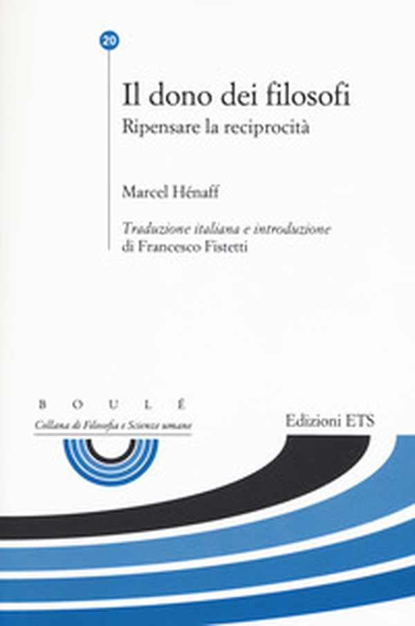 Il dono dei filosofi. Ripensare la reciprocità - Librerie.coop Il dono dei filosofi. Ripensare la reciprocità - Librerie.coop
