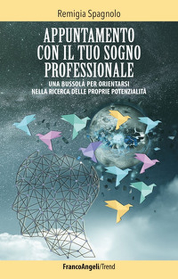Appuntamento con il tuo sogno professionale. Una bussola per orientarsi nella ricerca delle proprie potenzialità - Librerie.coop Appuntamento con il tuo sogno professionale. Una bussola per orientarsi nella ricerca delle proprie potenzialità - Librerie.coop