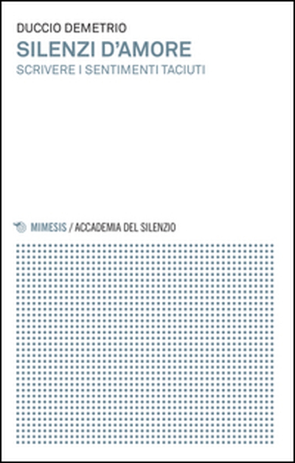 Silenzi d'amore. Scrivere i sentimenti taciuti - Librerie.coop Silenzi d'amore. Scrivere i sentimenti taciuti - Librerie.coop