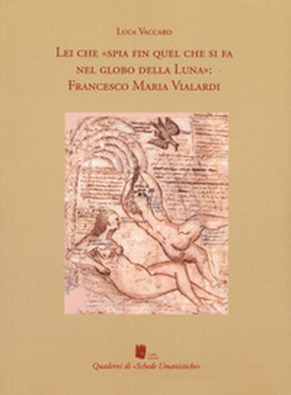 Lei che «spia fin quel che si fa nel globo della Luna»: Francesco Maria Vialardi - Librerie.coop Lei che «spia fin quel che si fa nel globo della Luna»: Francesco Maria Vialardi - Librerie.coop