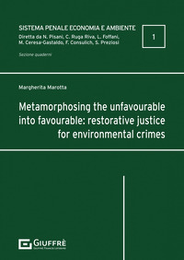 Metamorphosing the unfavourable into favourable: restorative justice for environmental crimes - Librerie.coop Metamorphosing the unfavourable into favourable: restorative justice for environmental crimes - Librerie.coop