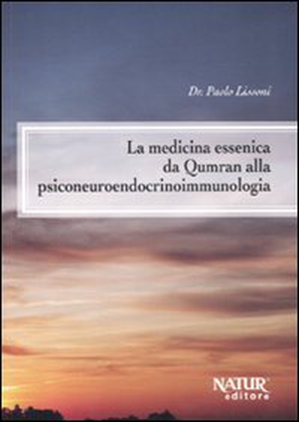 La medicina essenica da Qumran alla psiconeuroendocrinoimmunologia - Librerie.coop La medicina essenica da Qumran alla psiconeuroendocrinoimmunologia - Librerie.coop