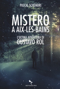 Mistero ad Aix-Les-Bains. L'ultima avventura di Gustavo Rol - Librerie.coop