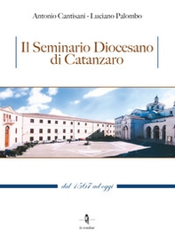 Il Seminario Diocesano di Catanzaro. Dal 1567 ad oggi - Librerie.coop