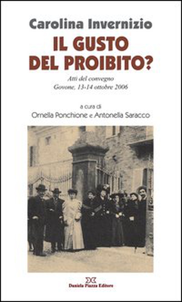 Carolina Invernizio. Il gusto del proibito? Atti del Convegno (Govone, 13-14 ottobre 2006) - Librerie.coop Carolina Invernizio. Il gusto del proibito? Atti del Convegno (Govone, 13-14 ottobre 2006) - Librerie.coop