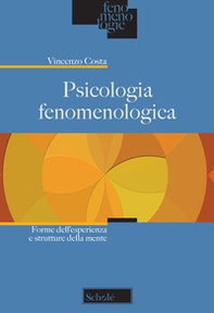 Psicologia fenomenologica. Forme dell'esperienza e strutture della mente - Librerie.coop
