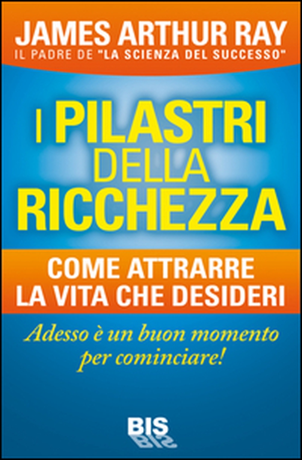 I pilastri della ricchezza. Come attrarre la vita che desideri - Librerie.coop I pilastri della ricchezza. Come attrarre la vita che desideri - Librerie.coop