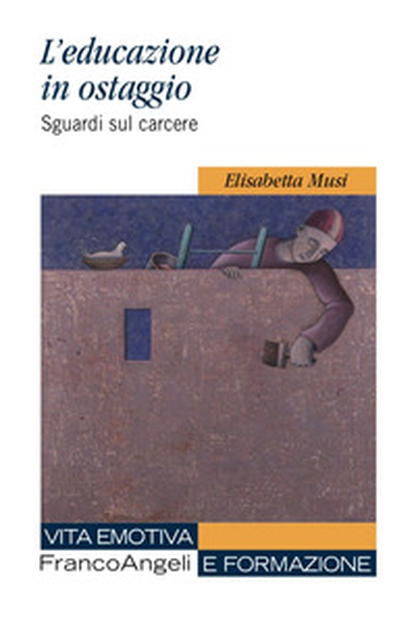 L'educazione in ostaggio. Sguardi sul carcere - Librerie.coop L'educazione in ostaggio. Sguardi sul carcere - Librerie.coop