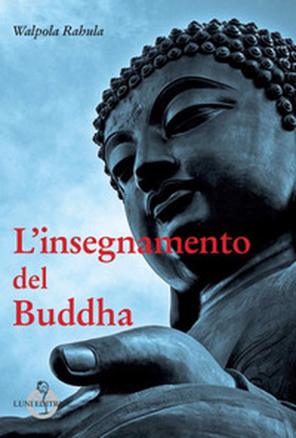 L'insegnamento del Buddha - Librerie.coop L'insegnamento del Buddha - Librerie.coop