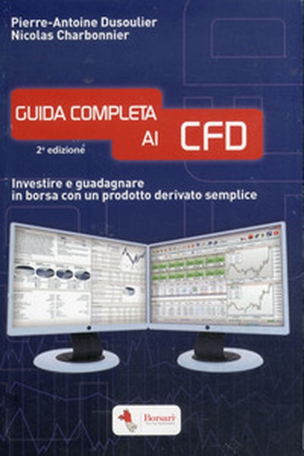 Guida completa ai CFD. Investire e guadagnare in borsa con un prodotto derivato semplice - Librerie.coop Guida completa ai CFD. Investire e guadagnare in borsa con un prodotto derivato semplice - Librerie.coop