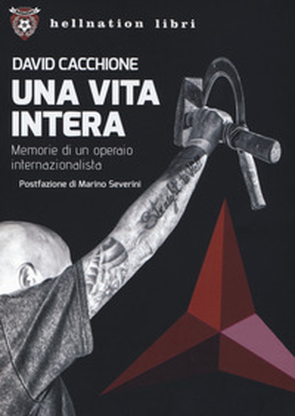 Una vita intera. Memorie di un operaio internazionalista - Librerie.coop Una vita intera. Memorie di un operaio internazionalista - Librerie.coop