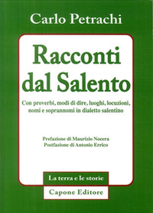 Racconti dal Salento. Con proverbi, modi di dire, luoghi, locuzioni, nomi e soprannomi del dialetto salentino - Librerie.coop Racconti dal Salento. Con proverbi, modi di dire, luoghi, locuzioni, nomi e soprannomi del dialetto salentino - Librerie.coop