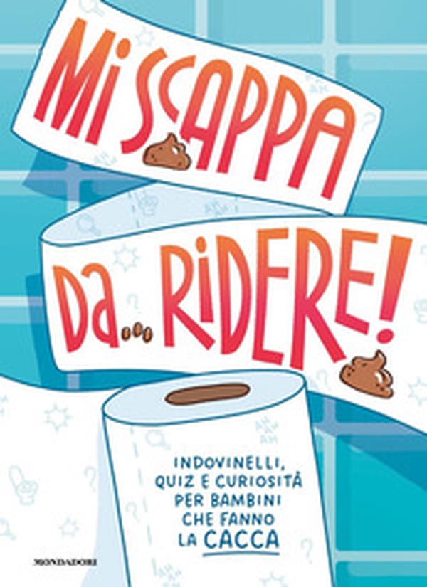 Mi scappa da ridere! Indovinelli, quiz e curiosità per bambini che fanno la cacca - Librerie.coop Mi scappa da ridere! Indovinelli, quiz e curiosità per bambini che fanno la cacca - Librerie.coop