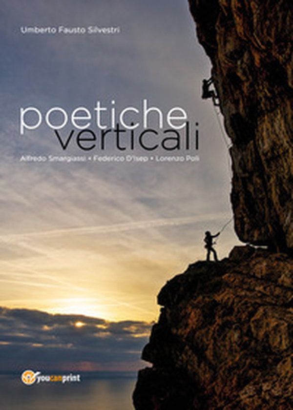 Poetiche verticali. L'arrampicata sportiva tra immagini e poesie - Librerie.coop Poetiche verticali. L'arrampicata sportiva tra immagini e poesie - Librerie.coop
