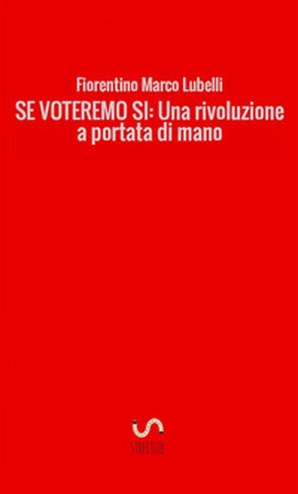 Se voteremo sì. Una rivoluzione a portata di mano - Librerie.coop Se voteremo sì. Una rivoluzione a portata di mano - Librerie.coop