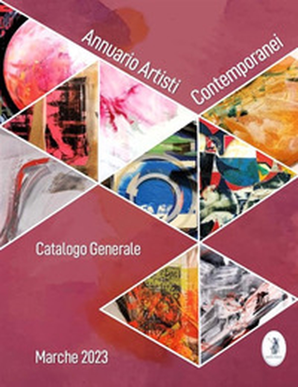 Annuario artisti contemporanei. Marche 2023. Catalogo generale - Librerie.coop Annuario artisti contemporanei. Marche 2023. Catalogo generale - Librerie.coop