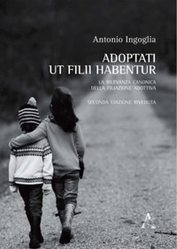 Adoptati ut filii habentur. La rilevanza canonica della filiazione adottiva - Librerie.coop Adoptati ut filii habentur. La rilevanza canonica della filiazione adottiva - Librerie.coop