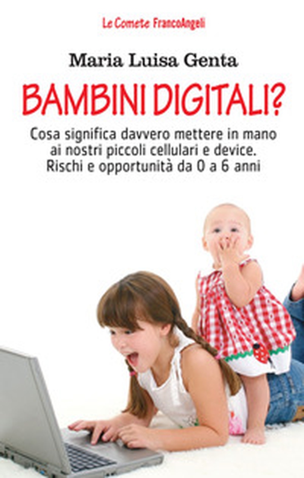 Bambini digitali? Cosa significa davvero mettere in mano ai nostri piccoli cellulari e device. Rischi e opportunità da 0 a 6 anni - Librerie.coop Bambini digitali? Cosa significa davvero mettere in mano ai nostri piccoli cellulari e device. Rischi e opportunità da 0 a 6 anni - Librerie.coop