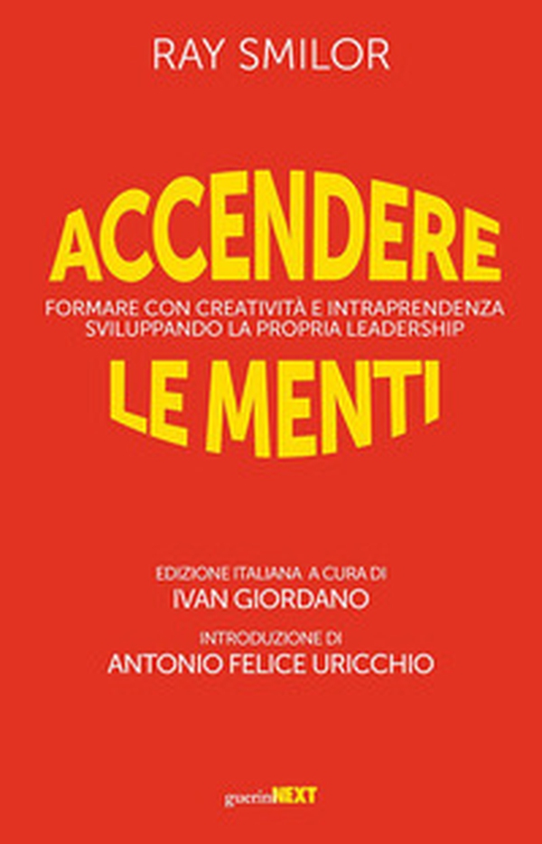 Accendere le menti. Formare con creatività e intraprendenza sviluppando la propria leadership - Librerie.coop Accendere le menti. Formare con creatività e intraprendenza sviluppando la propria leadership - Librerie.coop