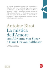 La mistica dell'amore con Adrienne von Speyr e Hans Urs von Balthasar - Vol. 1 - Librerie.coop