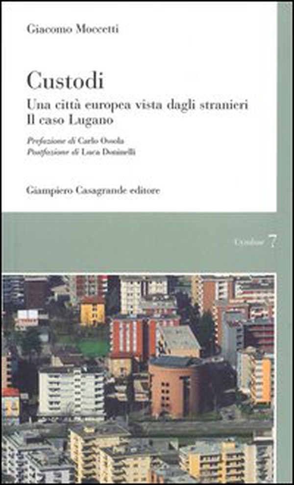 Custodi. Una città europea vista dagli stranieri. Il caso Lugano - Librerie.coop Custodi. Una città europea vista dagli stranieri. Il caso Lugano - Librerie.coop