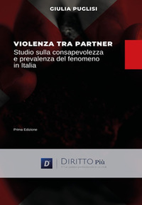 Violenza tra partner. Studio sulla consapevolezza e prevalenza del fenomeno in Italia - Librerie.coop Violenza tra partner. Studio sulla consapevolezza e prevalenza del fenomeno in Italia - Librerie.coop