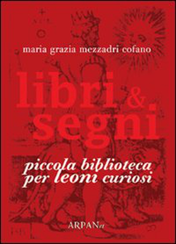 Libri & segni. Piccola biblioteca per leoni curiosi - Librerie.coop Libri & segni. Piccola biblioteca per leoni curiosi - Librerie.coop