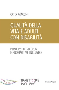 Qualità della vita e adulti con disabilità. Percorsi di ricerca e prospettive inclusive - Librerie.coop