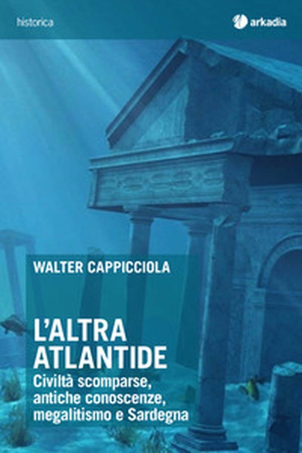 L'altra Atlantide. Civiltà scomparse, antiche conoscenze, megalitismo e Sardegna - Librerie.coop L'altra Atlantide. Civiltà scomparse, antiche conoscenze, megalitismo e Sardegna - Librerie.coop