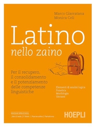 Latino nello zaino. Per il recupero, il consolidamento e il potenziamento delle competenze linguistiche. Per le Scuole superiori - Librerie.coop