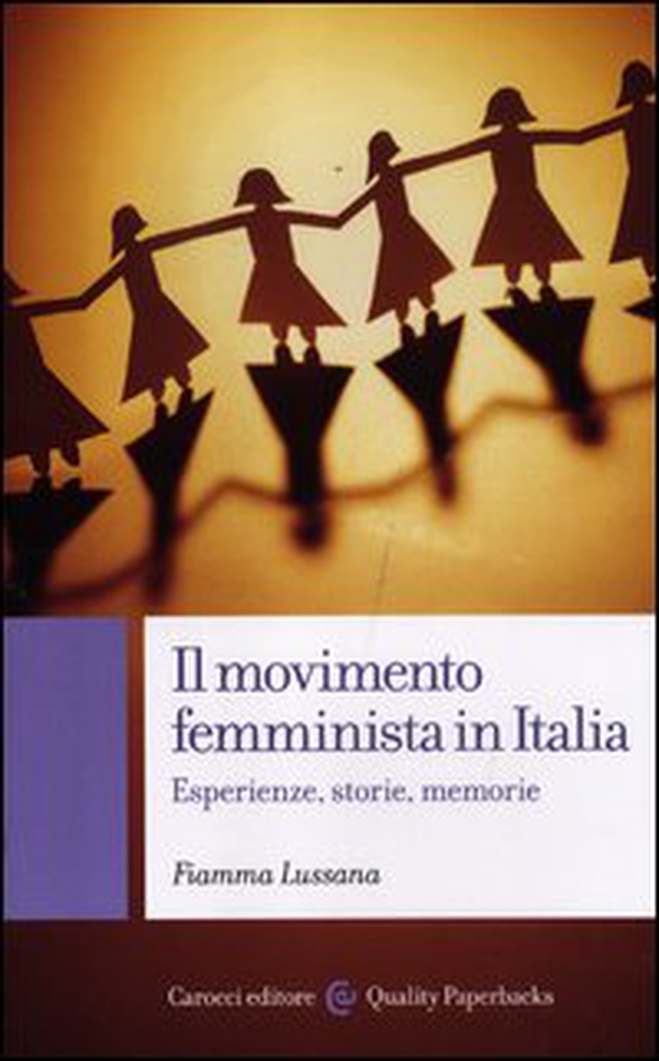 Il movimento femminista in Italia. Esperienze, storie, memorie - Librerie.coop Il movimento femminista in Italia. Esperienze, storie, memorie - Librerie.coop