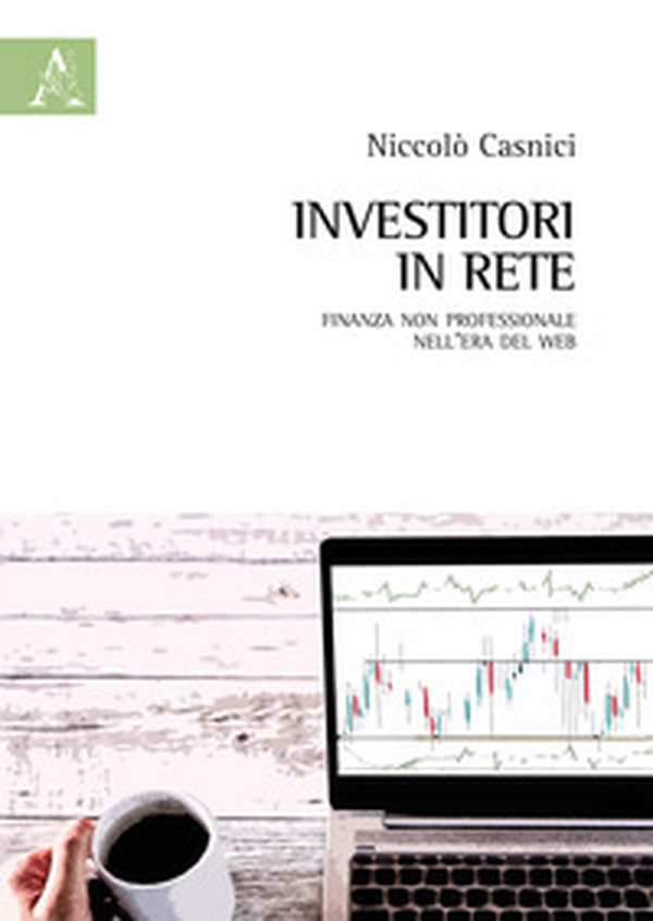Investitori in rete. Finanza non professionale nell'era del web - Librerie.coop Investitori in rete. Finanza non professionale nell'era del web - Librerie.coop
