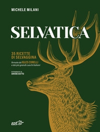 Selvatica. 35 ricette di selvaggina firmate dai più grandi cuochi italiani - Librerie.coop