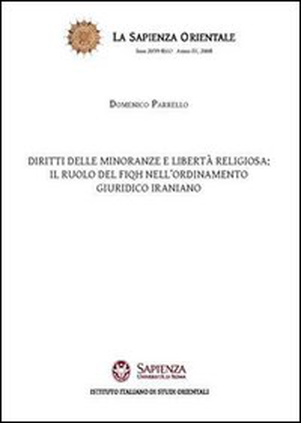 Diritti delle minoranze e libertà religiosa: il ruolo del FIQH nell'ordinamento giuridico iraniano - Librerie.coop Diritti delle minoranze e libertà religiosa: il ruolo del FIQH nell'ordinamento giuridico iraniano - Librerie.coop