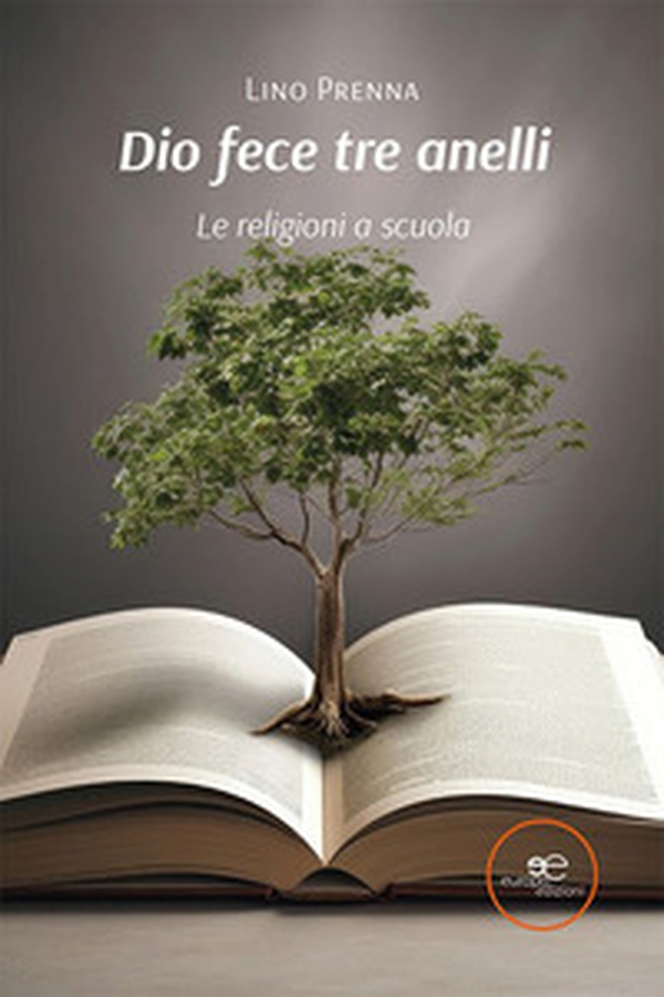 Dio fece tre anelli. Le religioni a scuola - Librerie.coop Dio fece tre anelli. Le religioni a scuola - Librerie.coop