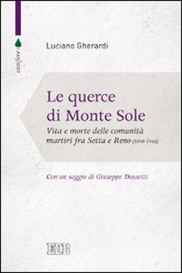 Le querce di Monte Sole. Vita e morte delle comunità martiri fra Setta e Reno (1989-1944) - Librerie.coop Le querce di Monte Sole. Vita e morte delle comunità martiri fra Setta e Reno (1989-1944) - Librerie.coop
